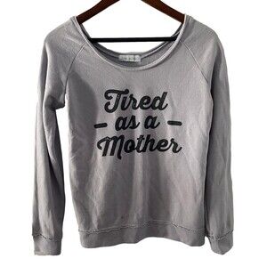 Boutique Women's Tired as a Mother Long Sleeve Top Sweatshirt Size M Good Condit